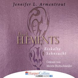 Das Buch “Eiskalte Sehnsucht - Dark Elements 2 (Ungekürzt) – Jennifer L. Armentrout” online hören