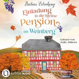 Das Buch “Einladung in die kleine Pension im Weinberg - Die Moselpension-Reihe, Teil 2 (Ungekürzt) – Barbara Erlenkamp” online hören