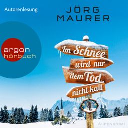 Das Buch “Im Schnee wird nur dem Tod nicht kalt - Kommissar Jennerwein ermittelt, Band 11 (Ungekürzte Autorenlesung) – Jörg Maurer” online hören