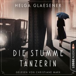 Das Buch “Die stumme Tänzerin (Gekürzt) – Helga Glaesener” online hören