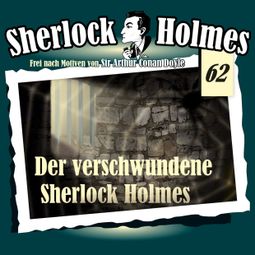 Das Buch “Sherlock Holmes, Die Originale, Fall 62: Der verschwundene Sherlock Holmes – Arthur Conan Doyle” online hören