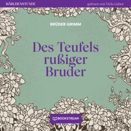 Das Buch “Des Teufels rußiger Bruder - Märchenstunde, Folge 97 (Ungekürzt) – Brüder Grimm” online hören
