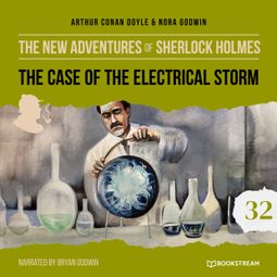 Das Buch “The Case of the Electrical Storm - The New Adventures of Sherlock Holmes, Episode 32 (Unabridged) – Sir Arthur Conan Doyle, Nora Godwin” online hören
