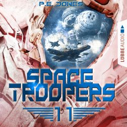 Das Buch “Space Troopers, Folge 11: Der Angriff – P. E. Jones” online hören