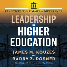 Das Buch “Leadership in Higher Education - Practices That Make A Difference (Unabridged) – Jim Kouzes, Barry Posner” online hören