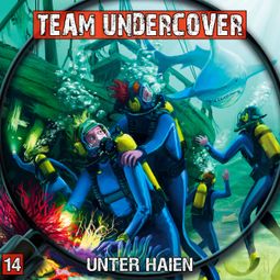 Das Buch “Team Undercover, Folge 14: Unter Haien – Markus Topf, Christoph Piasecki” online hören