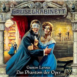 Das Buch “Gruselkabinett, Folge 4: Das Phantom der Oper – Gaston Leroux” online hören