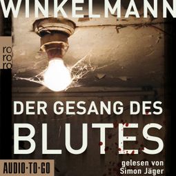 Das Buch “Der Gesang des Blutes (unabridged) – Andreas Winkelmann” online hören