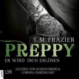 Das Buch “Preppy - Er wird dich erlösen - King-Reihe 7 (Ungekürzt) – T. M. Frazier” online hören