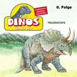 Das Buch “Die Dinos sind da, Folge 8: Triceratops – Petra Fohrmann” online hören