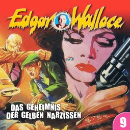 Das Buch “Edgar Wallace, Folge 9: Das Geheimnis der gelben Narzissen – Edgar Wallace, Ludger Billerbeck” online hören