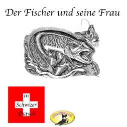 Das Buch “Märchen in Schwizer Dütsch, Der Fischer und seine Frau – Gebrüder Grimm” online hören