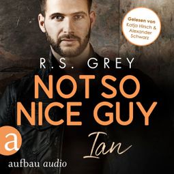 Das Buch “Not so nice Guy - Ian - Handsome Heroes, Band 3 (Ungekürzt) – R.S. Grey” online hören
