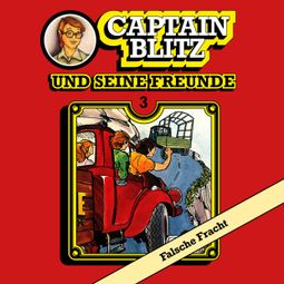 Das Buch “Captain Blitz und seine Freunde, Folge 3: Falsche Fracht – Steffen Kent” online hören