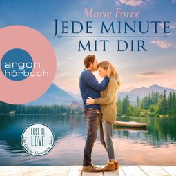 Das Buch “Jede Minute mit dir - Lost in Love. Die Green-Mountain-Serie, Band 7 (Ungekürzte Lesung) – Marie Force” online hören