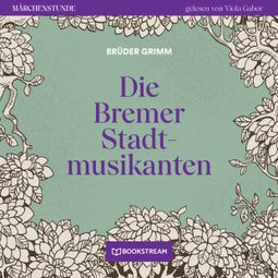 Das Buch “Die Bremer Stadtmusikanten - Märchenstunde, Folge 105 (Ungekürzt) – Brüder Grimm” online hören