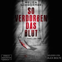 Das Buch «So verdorben das Blut - Fabian Prior, Band 6 (ungekürzt) – Melisa Schwermer» online hören