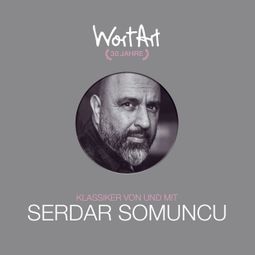 Das Buch “30 Jahre WortArt - Klassiker von und mit Serdar Somuncu – Serdar Somuncu” online hören
