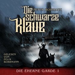 Das Buch “Die Schwarze Klaue - Die Eherne Garde, Band 1 (ungekürzt) – Peter Hohmann” online hören