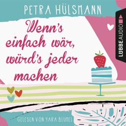 Das Buch “Wenn's einfach wär, würd's jeder machen - Hamburg-Reihe, Teil 5 (Ungekürzt) – Petra Hülsmann” online hören
