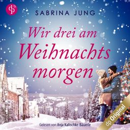Das Buch “Wir drei am Weihnachtsmorgen (Ungekürzt) – Sabrina Jung” online hören