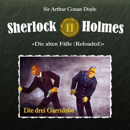 Das Buch “Sherlock Holmes, Die alten Fälle (Reloaded), Fall 11: Die drei Garridebs – Arthur Conan Doyle” online hören