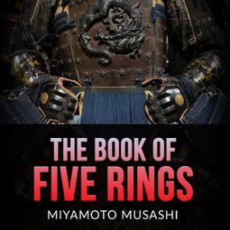 Das Buch “The Book of Five Rings (Unabridged) – Miyamoto Musashi” online hören