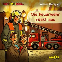 Das Buch “Die Feuerwehr rückt aus (Ungekürzt) – Lorenz Hoffmann” online hören