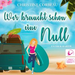Das Buch “Wer braucht schon eine Null - Das Nullen-Storyversum - Martha, Band 2 (ungekürzt) – Christine Corbeau” online hören