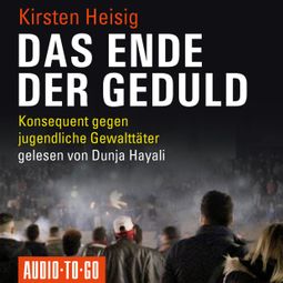 Das Buch “Das Ende der Geduld (ungekürzt) – Kirsten Heisig” online hören