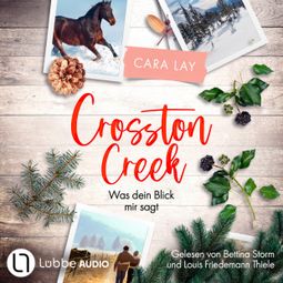 Das Buch “Crosston Creek - Was dein Blick mir sagt - Crosston Creek, Teil 1 (Ungekürzt) – Cara Lay” online hören
