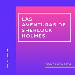 Das Buch “Las Aventuras de Sherlock Holmes (Completo) – Arthur Conan Doyle” online hören