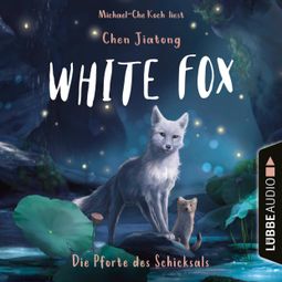 Das Buch “Die Pforte des Schicksals - White Fox, Teil 4 (Ungekürzt) – Chen Jiatong” online hören