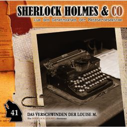 Das Buch “Sherlock Holmes & Co, Folge 41: Das Verschwinden der Louise M., Episode 1 – Willis Grandt” online hören