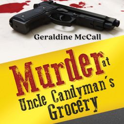 Das Buch “Murder at Uncle Candyman's Grocery (Unabridged) – Geraldine McCall” online hören