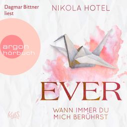 Das Buch «Ever - Wann immer du mich berührst (Ungekürzt) – Nikola Hotel» online hören