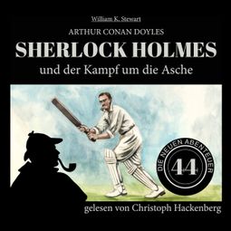 Das Buch «Sherlock Holmes und der Kampf um die Asche - Die neuen Abenteuer, Folge 44 (Ungekürzt) – William K. Stewart, Sir Arthur Conan Doyle» online hören