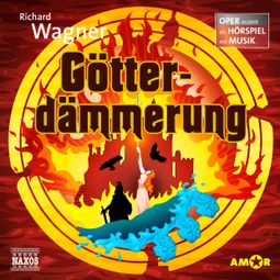 Das Buch “Der Ring des Nibelungen - Oper erzählt als Hörspiel mit Musik, Teil 4: Götterdämmerung – Richard Wagner” online hören