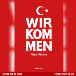 Das Buch “Wir kommen (Ungekürzt) – Inan Türkmen” online hören