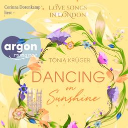 Das Buch “Dancing on Sunshine - Love Songs in London-Reihe, Band 3 (Ungekürzte Lesung) – Tonia Krüger” online hören