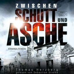 Das Buch «Zwischen Schutt und Asche - Hamburg in Trümmern, Band 1 (ungekürzt) – Thomas Herzberg» online hören