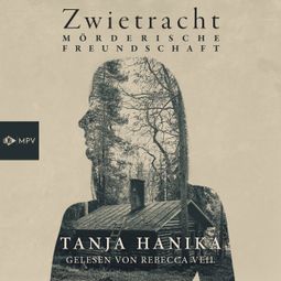 Das Buch “Zwietracht - Mörderische Freundschaft (ungekürzt) – Tanja Hanika” online hören