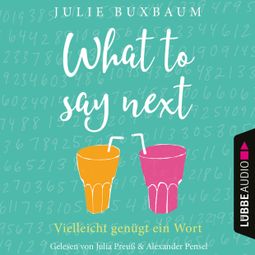 Das Buch “What to say next (Ungekürzt) – Julie Buxbaum” online hören