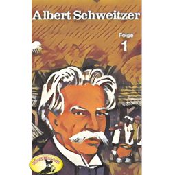 Das Buch “Abenteurer unserer Zeit, Albert Schweitzer, Folge 1 – Kurt Stephan” online hören