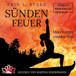 Das Buch “Sündenfeuer - Moorkamps Fälle, Band 2 (ungekürzt) – Erin J. Steen” online hören