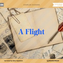 Das Buch “A Flight (Unabridged) – Charles Dickens” online hören