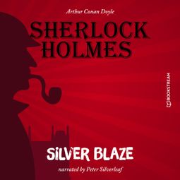Das Buch “Silver Blaze (Unabridged) – Arthur Conan Doyle” online hören