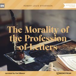 Das Buch “The Morality of the Profession of Letters (Unabridged) – Robert Louis Stevenson” online hören