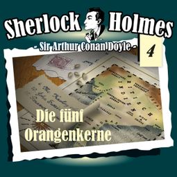 Das Buch “Sherlock Holmes, Die Originale, Fall 4: Die fünf Orangenkerne – Arthur Conan Doyle” online hören