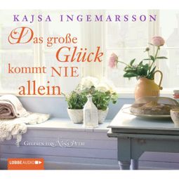 Das Buch “Das große Glück kommt nie allein – Kajsa Ingemarsson” online hören